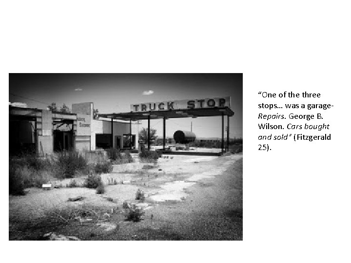 “One of the three stops… was a garage. Repairs. George B. Wilson. Cars bought “One of the three stops… was a garage. Repairs. George B. Wilson. Cars bought