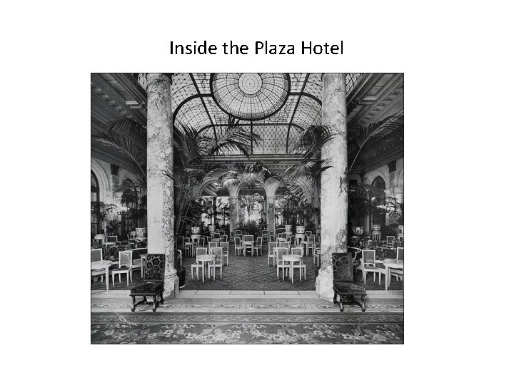 Inside the Plaza Hotel Inside the Plaza Hotel