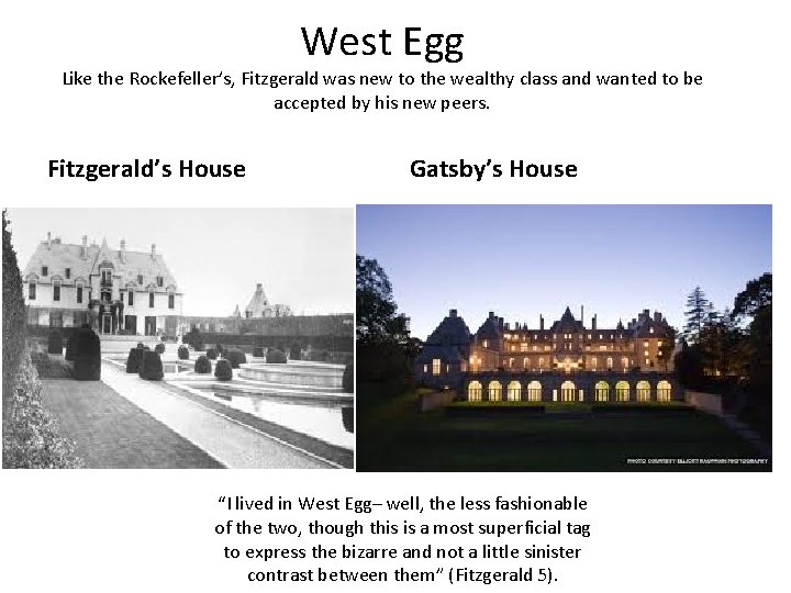 West Egg Like the Rockefeller’s, Fitzgerald was new to the wealthy class and wanted