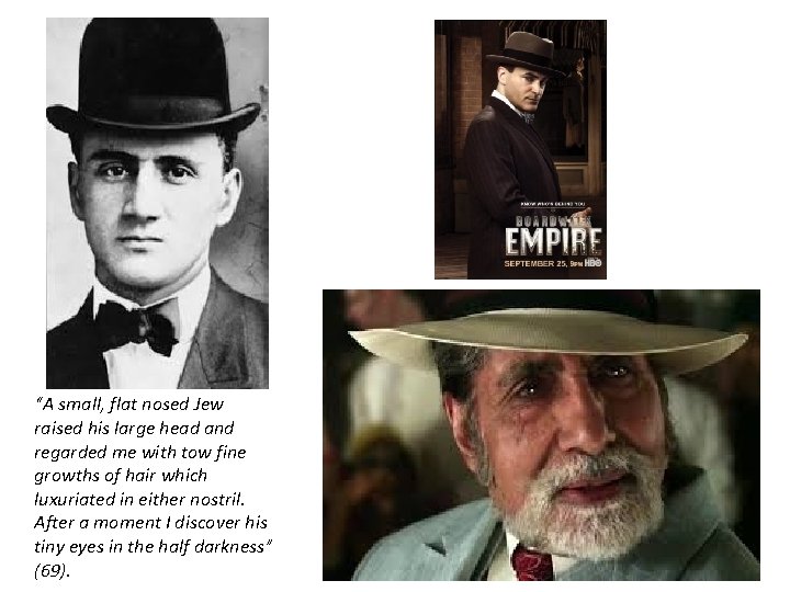 “A small, flat nosed Jew raised his large head and regarded me with tow “A small, flat nosed Jew raised his large head and regarded me with tow
