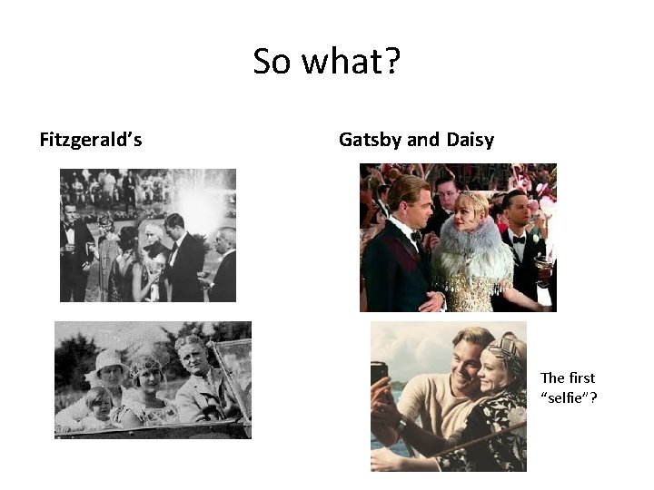 So what? Fitzgerald’s Gatsby and Daisy The first “selfie”? So what? Fitzgerald’s Gatsby and Daisy The first “selfie”?