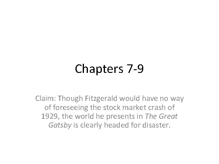 Chapters 7 -9 Claim: Though Fitzgerald would have no way of foreseeing the stock