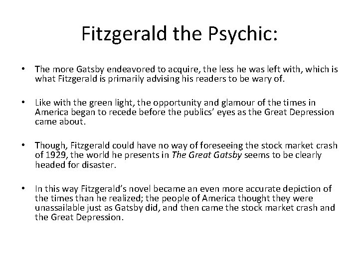 Fitzgerald the Psychic: • The more Gatsby endeavored to acquire, the less he was