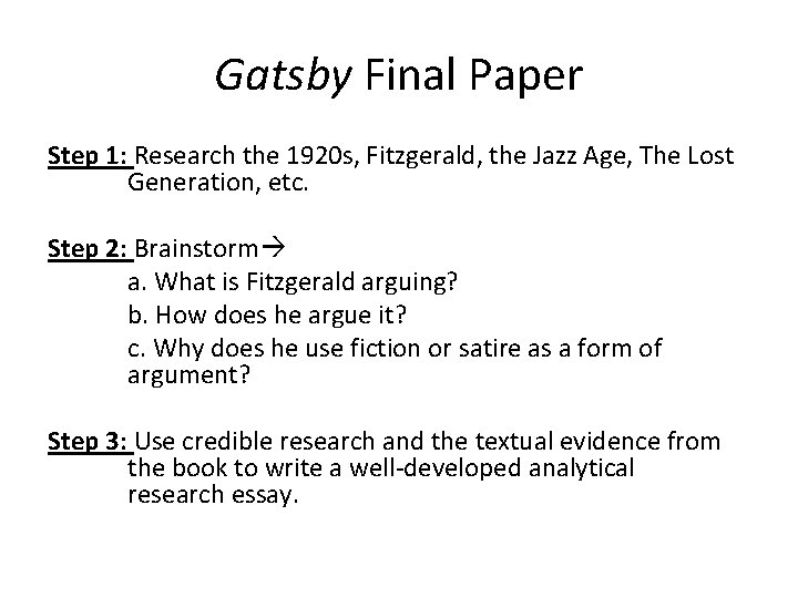Gatsby Final Paper Step 1: Research the 1920 s, Fitzgerald, the Jazz Age, The Gatsby Final Paper Step 1: Research the 1920 s, Fitzgerald, the Jazz Age, The