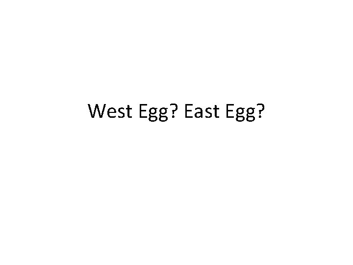 West Egg? East Egg? West Egg? East Egg?