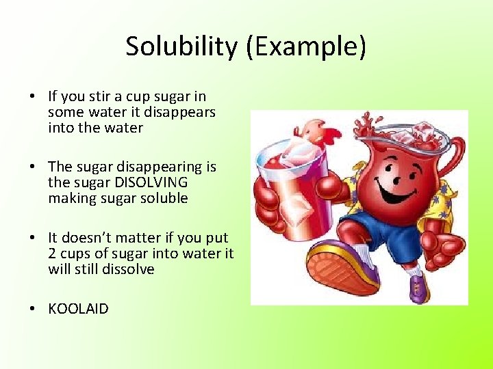 Solubility (Example) • If you stir a cup sugar in some water it disappears Solubility (Example) • If you stir a cup sugar in some water it disappears