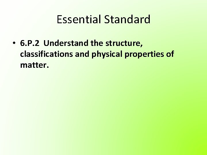 Essential Standard • 6. P. 2 Understand the structure, classifications and physical properties of Essential Standard • 6. P. 2 Understand the structure, classifications and physical properties of