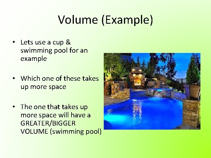 Volume (Example) • Lets use a cup & swimming pool for an example •