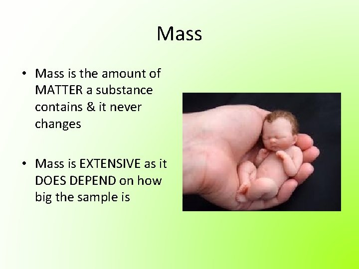 Mass • Mass is the amount of MATTER a substance contains & it never