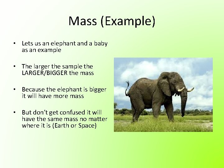 Mass (Example) • Lets us an elephant and a baby as an example • Mass (Example) • Lets us an elephant and a baby as an example •