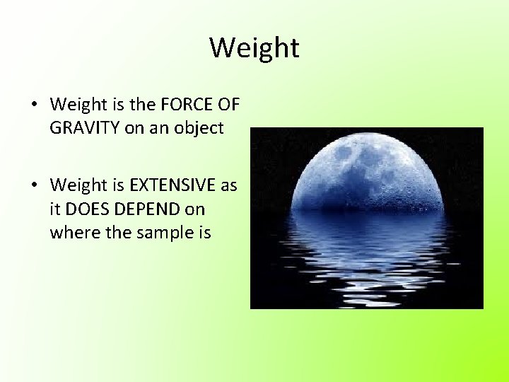 Weight • Weight is the FORCE OF GRAVITY on an object • Weight is