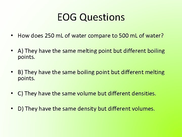 EOG Questions • How does 250 m. L of water compare to 500 m.