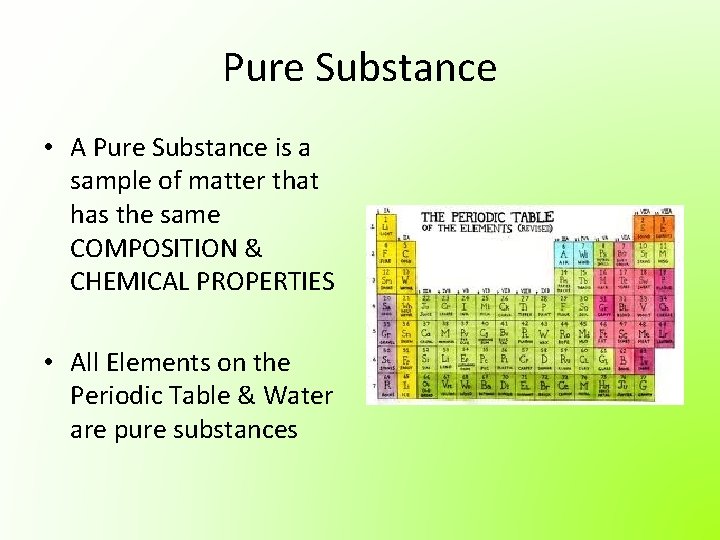 Pure Substance • A Pure Substance is a sample of matter that has the