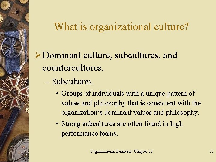 What is organizational culture? Ø Dominant culture, subcultures, and countercultures. – Subcultures. • Groups