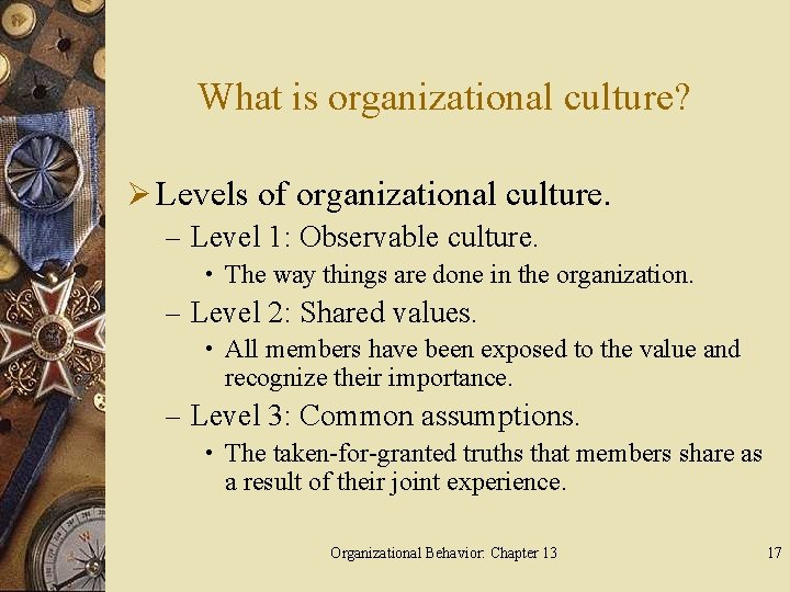 What is organizational culture? Ø Levels of organizational culture. – Level 1: Observable culture.