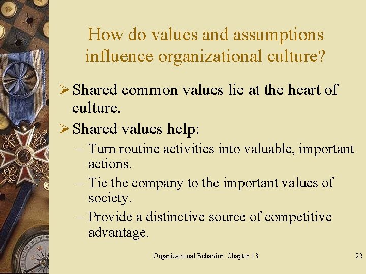 How do values and assumptions influence organizational culture? Ø Shared common values lie at