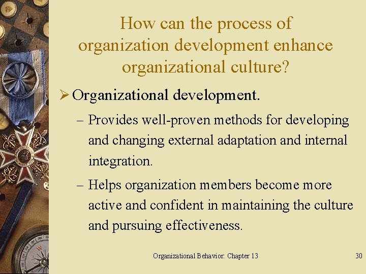 How can the process of organization development enhance organizational culture? Ø Organizational development. –