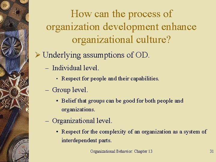 How can the process of organization development enhance organizational culture? Ø Underlying assumptions of