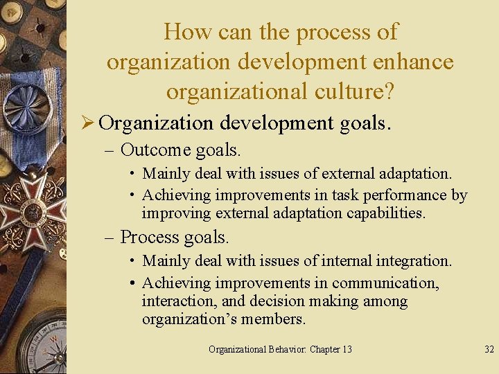 How can the process of organization development enhance organizational culture? Ø Organization development goals.