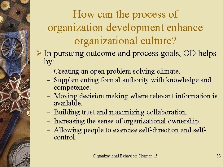 How can the process of organization development enhance organizational culture? Ø In pursuing outcome