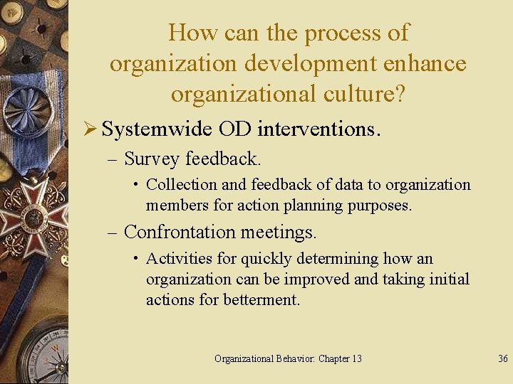 How can the process of organization development enhance organizational culture? Ø Systemwide OD interventions.