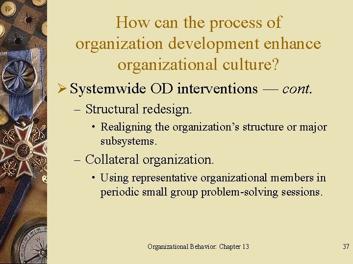 How can the process of organization development enhance organizational culture? Ø Systemwide OD interventions