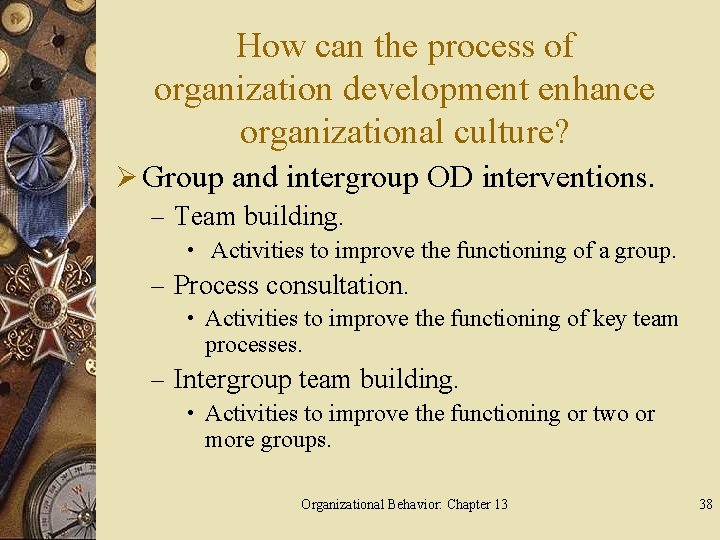 How can the process of organization development enhance organizational culture? Ø Group and intergroup