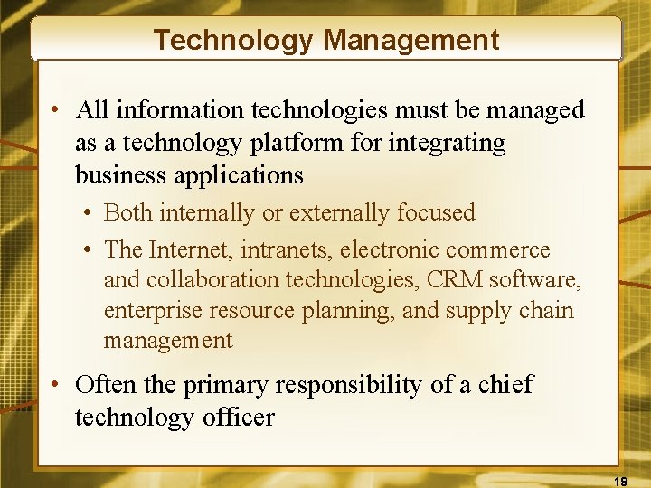 Technology Management • All information technologies must be managed as a technology platform for