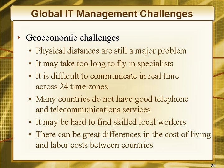 Global IT Management Challenges • Geoeconomic challenges • Physical distances are still a major