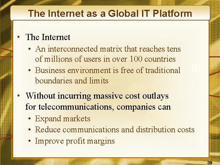 The Internet as a Global IT Platform • The Internet • An interconnected matrix