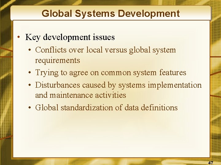Global Systems Development • Key development issues • Conflicts over local versus global system