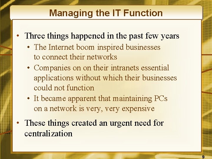 Managing the IT Function • Three things happened in the past few years •