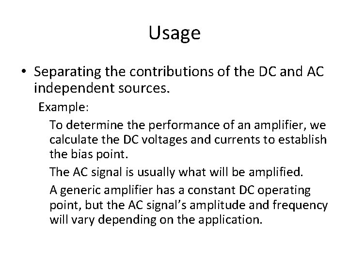 Usage • Separating the contributions of the DC and AC independent sources. Example: To