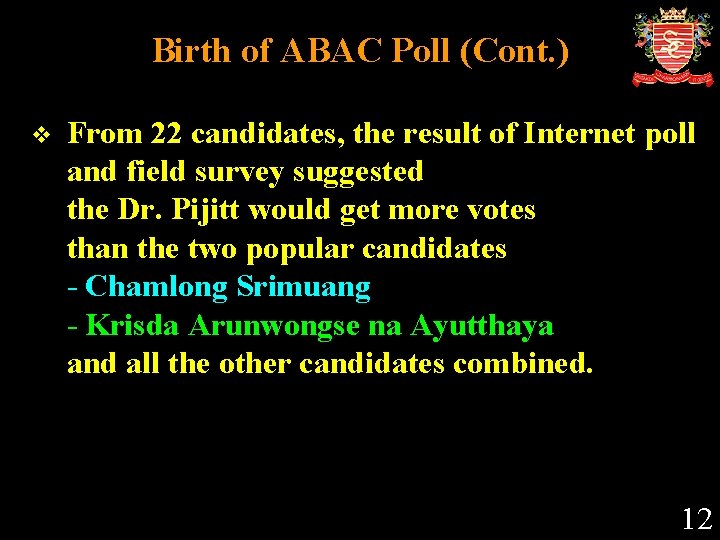 Birth of ABAC Poll (Cont. ) v From 22 candidates, the result of Internet