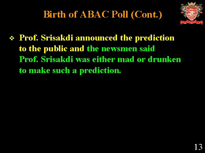Birth of ABAC Poll (Cont. ) v Prof. Srisakdi announced the prediction to the