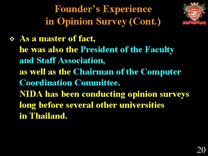 Founder’s Experience in Opinion Survey (Cont. ) v As a master of fact, he