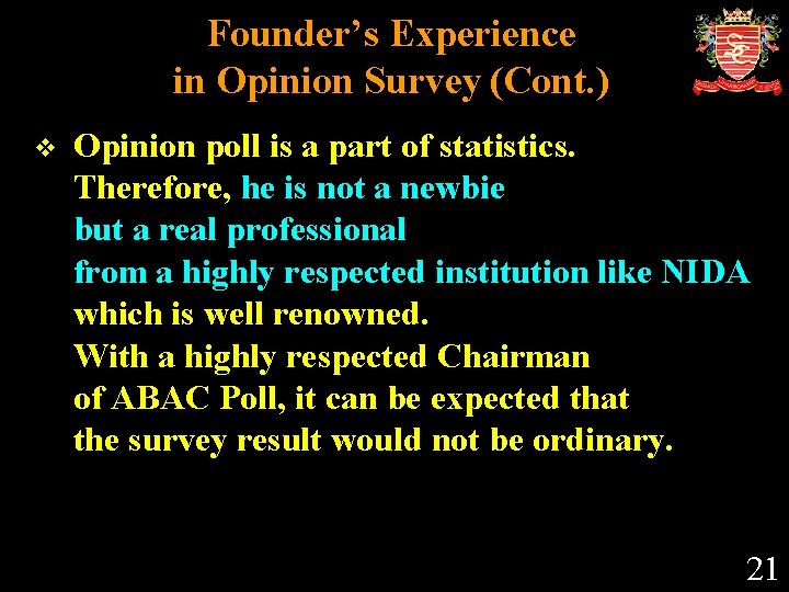 Founder’s Experience in Opinion Survey (Cont. ) v Opinion poll is a part of