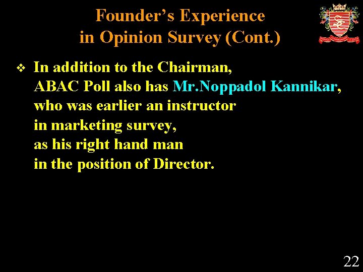 Founder’s Experience in Opinion Survey (Cont. ) v In addition to the Chairman, ABAC