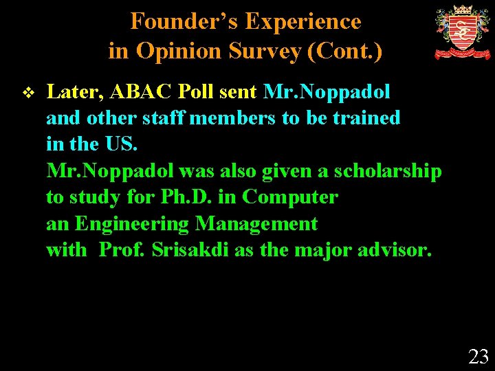 Founder’s Experience in Opinion Survey (Cont. ) v Later, ABAC Poll sent Mr. Noppadol