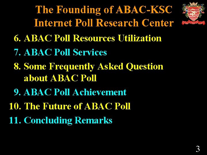 The Founding of ABAC-KSC Internet Poll Research Center 6. ABAC Poll Resources Utilization 7.