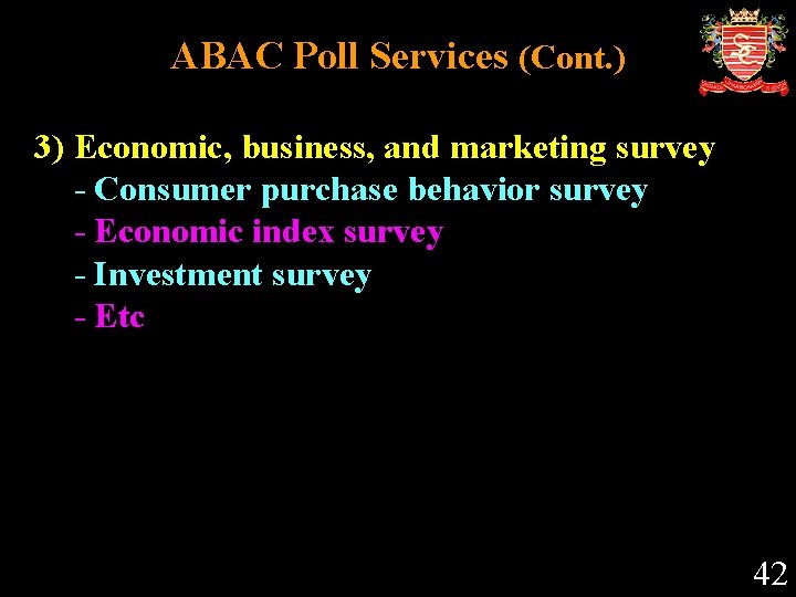 ABAC Poll Services (Cont. ) 3) Economic, business, and marketing survey - Consumer purchase