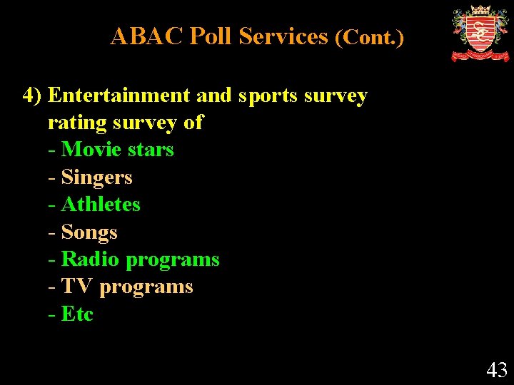 ABAC Poll Services (Cont. ) 4) Entertainment and sports survey rating survey of -