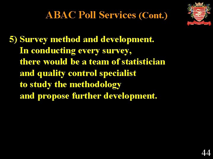 ABAC Poll Services (Cont. ) 5) Survey method and development. In conducting every survey,