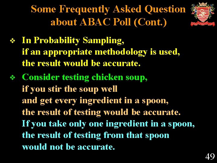 Some Frequently Asked Question about ABAC Poll (Cont. ) v v In Probability Sampling,