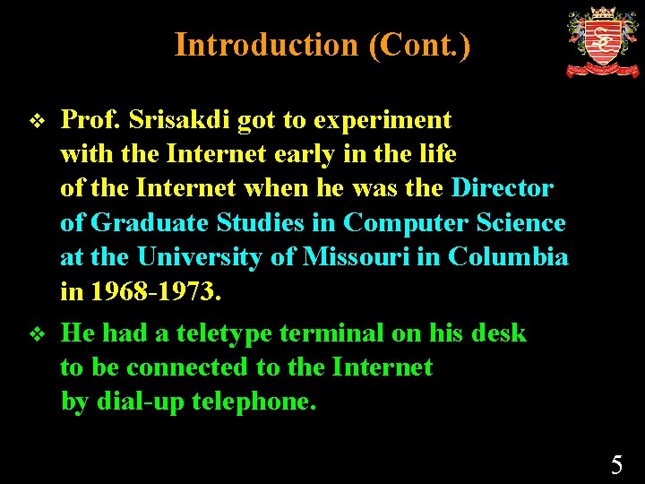 Introduction (Cont. ) v v Prof. Srisakdi got to experiment with the Internet early