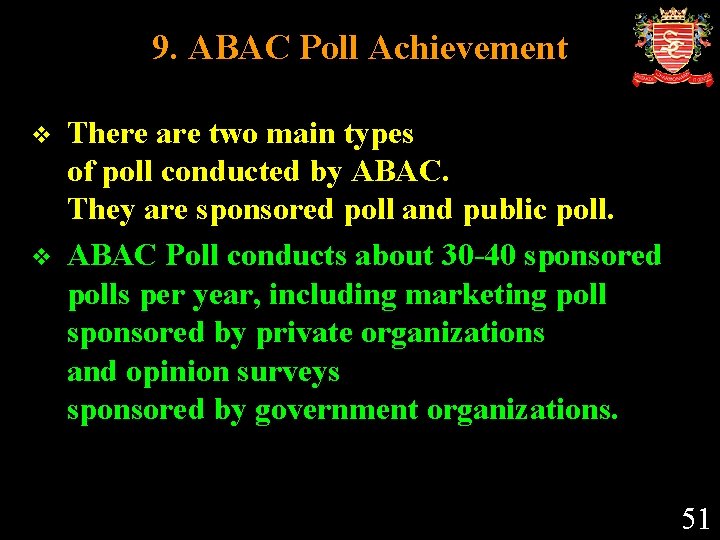 9. ABAC Poll Achievement v v There are two main types of poll conducted