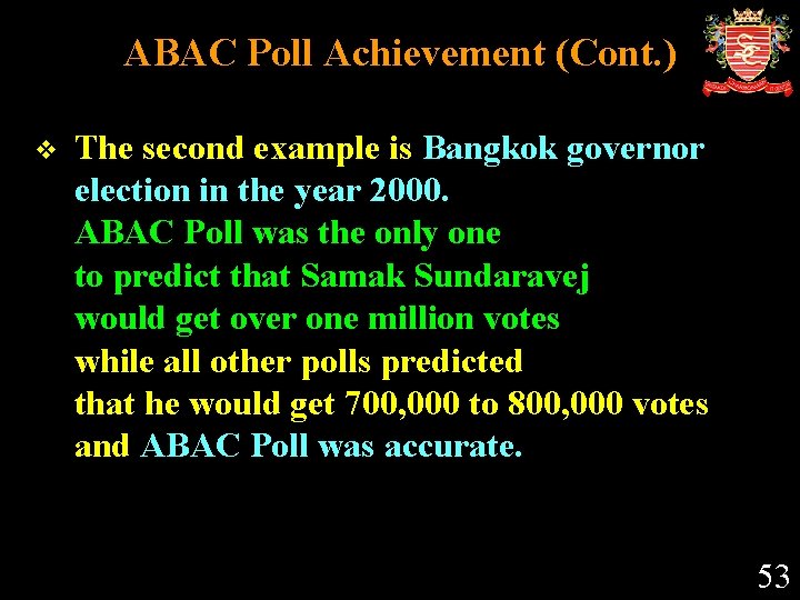 ABAC Poll Achievement (Cont. ) v The second example is Bangkok governor election in