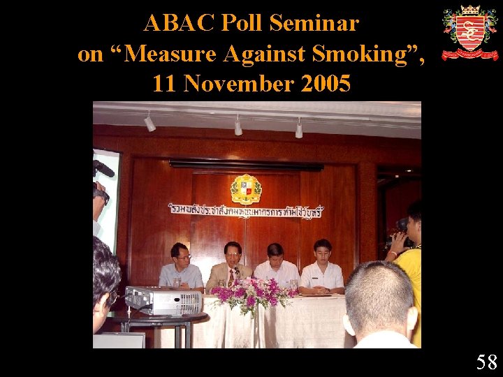 ABAC Poll Seminar on “Measure Against Smoking”, 11 November 2005 58 