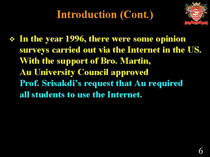 Introduction (Cont. ) v In the year 1996, there were some opinion surveys carried