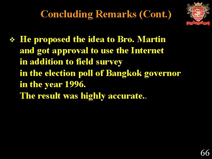 Concluding Remarks (Cont. ) v He proposed the idea to Bro. Martin and got
